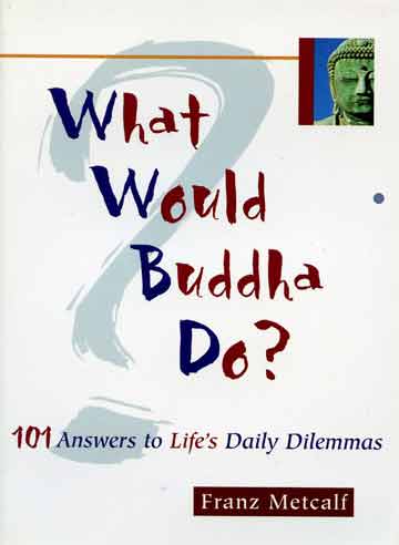 
What Would Buddha Do (Franz Metcalf) book cover
